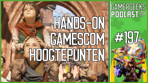 GamerGeeks Podcast #197 – Hands-On Gamescom Hoogtepunten